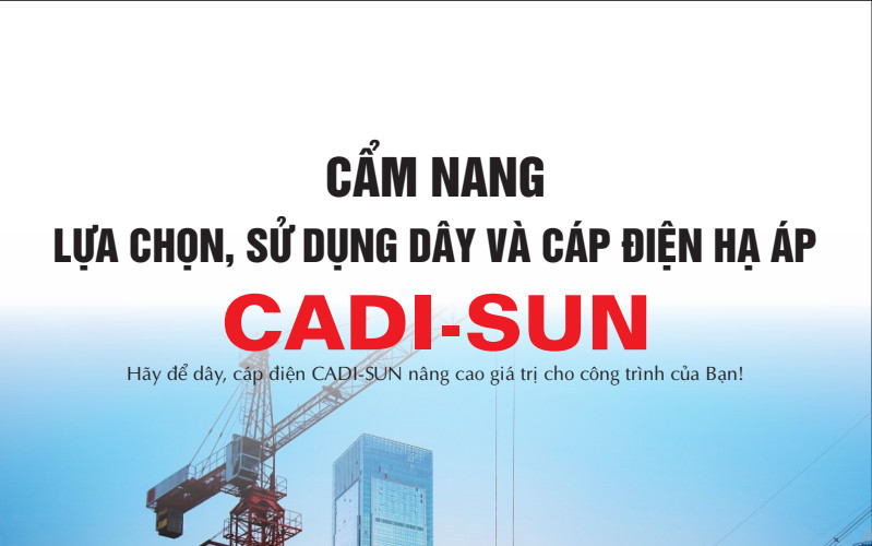 Cẩm nang lựa chọn, sử dụng dây và cáp điện hạ áp